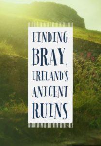 Finding Bray Ireland's Ancient Ruins