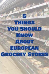 5 Things You Should Know About European Grocery Stores