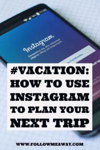 Hashtag Vacation: How To Use Instagram To Plan Your Next Trip | How To Use Instagram | How To Plan A Trip | Instagram Travel Planning | Instagram Success | Best Hashtags On Instagram | How To Plan A Trip To Anywhere | Travel Tips On Instagram | Follow Me Away Travel Blog