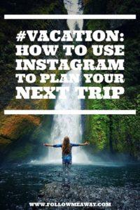 Hashtag Vacation: How To Use Instagram To Plan Your Next Trip | How To Use Instagram | How To Plan A Trip | Instagram Travel Planning | Instagram Success | Best Hashtags On Instagram | How To Plan A Trip To Anywhere | Travel Tips On Instagram | Follow Me Away Travel Blog