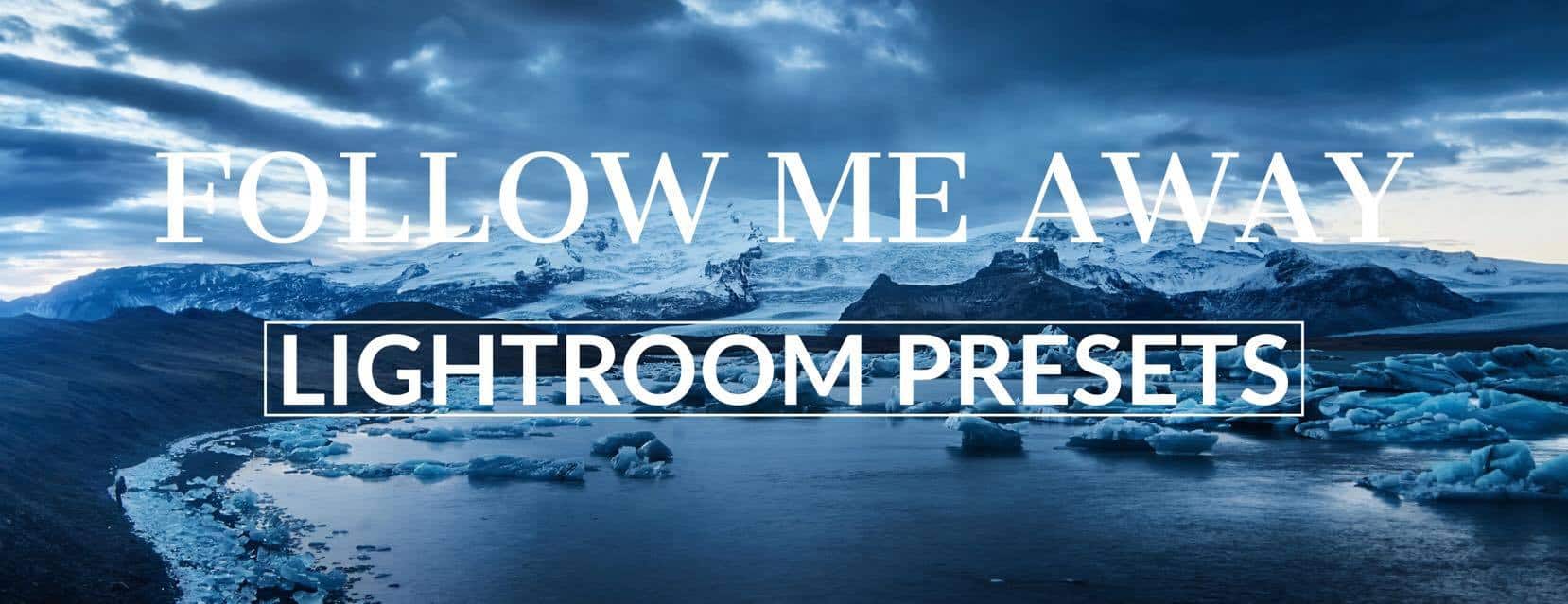 Follow Me Away Lightroom Presets Store | Custom Lightroom Presets | Best Lightroom Presets | Lightroom Presets For Sale