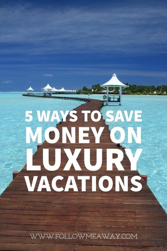 5 Ways To Save Money On Luxury Vacations | How To Travel For Cheap | Budget Travel Tips | How To Save On Travel | How To Save Money On Vacations | Best Budget Travel Tips And Tricks 