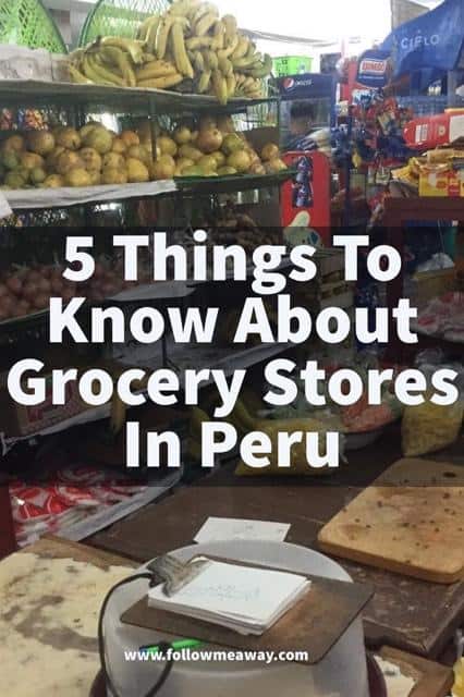 5 Things To Know About Grocery Stores In Peru | Peru On A Budget | Peru Travel Tips | What to do in Peru | Peruvian Grocery Stores | Easy Peruvian Recipes | How To Travel To Peru For Cheap
