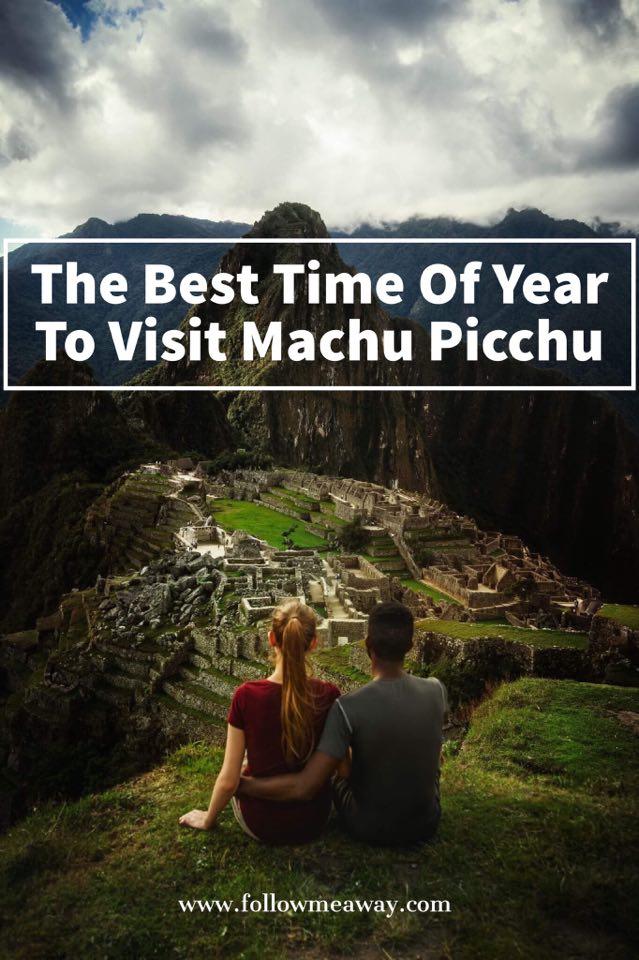 The Best Time To Go To Machu Picchu | The Best Time To Travel To Machu Pichhu | When To Travel To Peru | Best Time Of Year To Visit Machu Picchu | How To Get To Machu Picchu | Machu Picchu Travel Tips