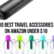 10 Of The Best Travel Accessories Under $10 You Can Buy On Amazon