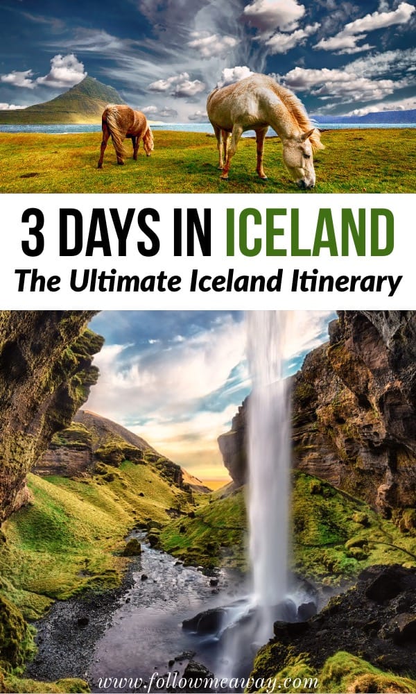The Best 3 Days In Iceland Itinerary For Any Time Of Year Follow Me Away