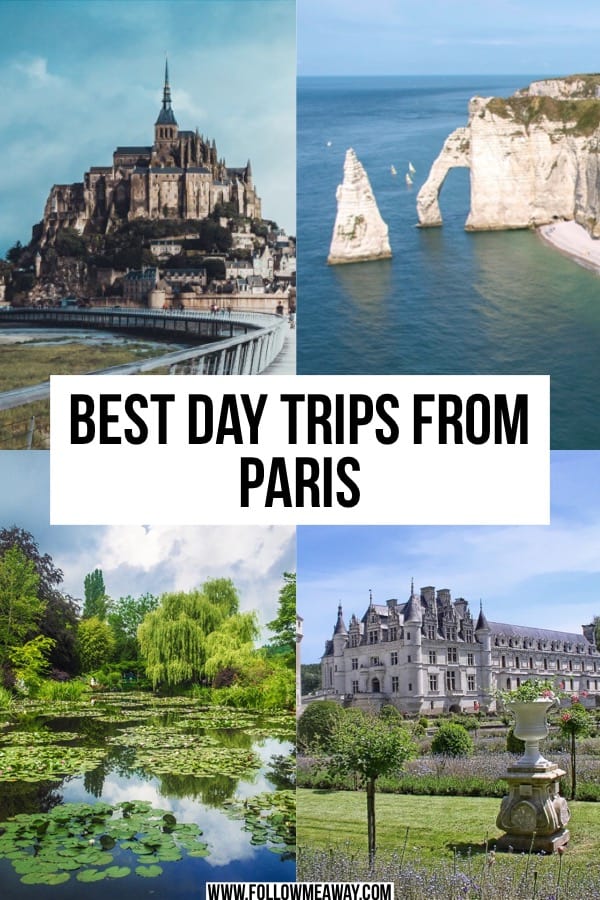The Very Best Day Trips From Paris And How To Get There | Top Paris day trip locations | Day trips from Paris to Normandy, Mont St. Michel, Giverny, Loire Valley, Chantilly and more