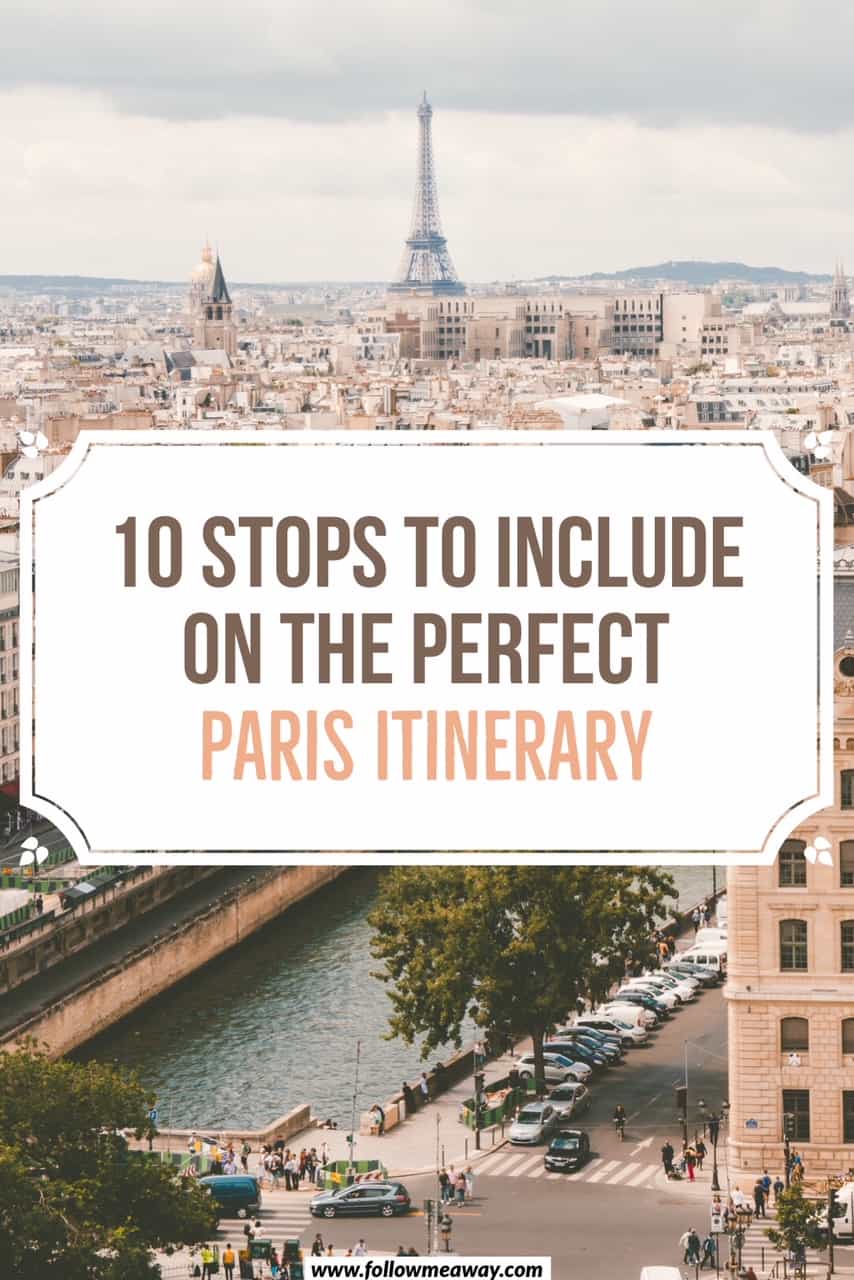 10 Stops To Include On The Perfect Paris Itinerary | top things to do in paris | what to do on your paris itinerary | long weekend in paris | paris itinerary for first timers | paris travel tips | 10 things to do in paris 
