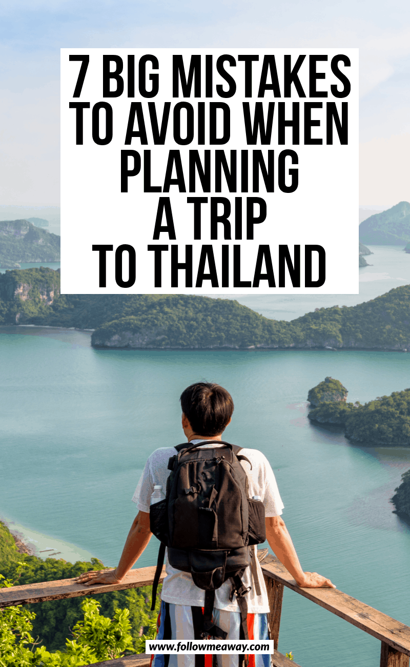 7 big mistakes to avoid when planning a trip to thailand