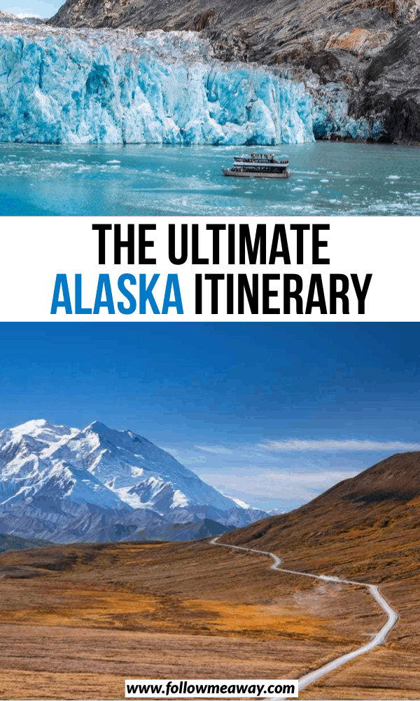 Two photos of Alaska with the words, "The ultimate Alaska itinerary"