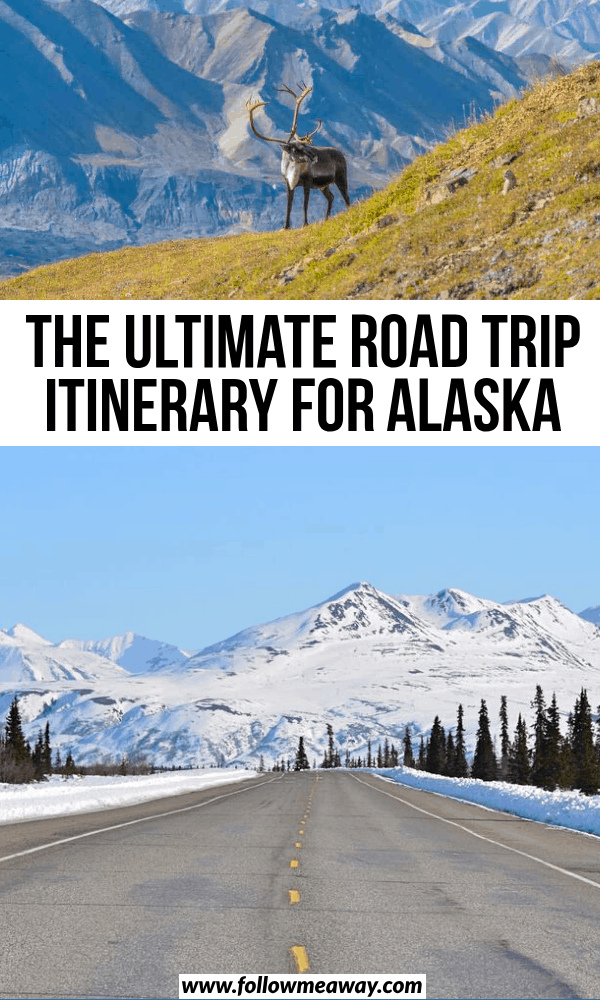 the ultimate road trip itinerary for alaska